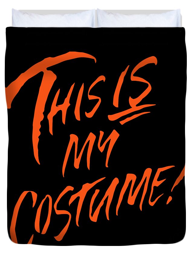 Funny Duvet Cover featuring the digital art This Is My Halloween Costume by Flippin Sweet Gear