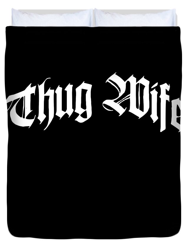 Funny Duvet Cover featuring the digital art Thug Wife by Flippin Sweet Gear