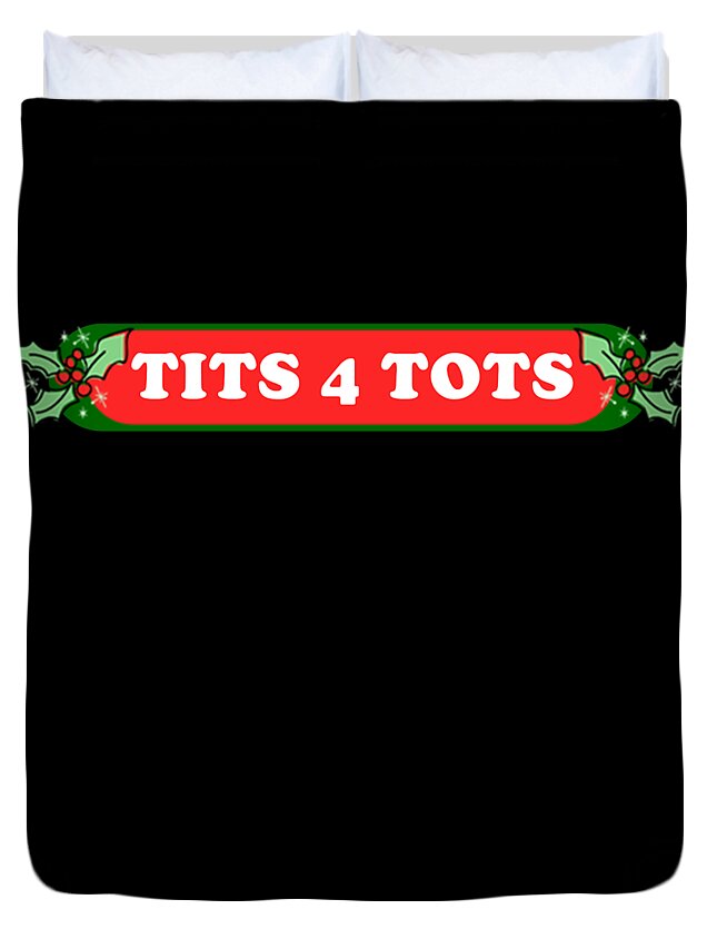 Christmas 2023 Duvet Cover featuring the digital art Tits For Tots Funny Christmas by Flippin Sweet Gear