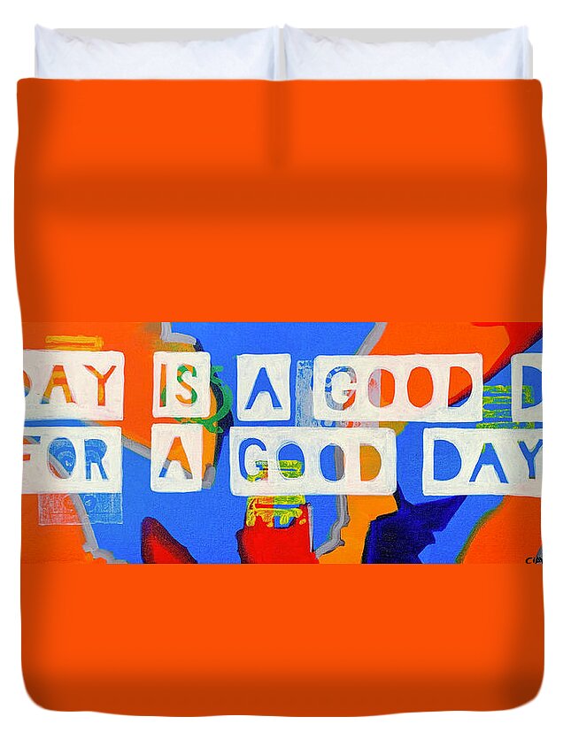  Duvet Cover featuring the painting Today is a good day by Clayton Singleton
