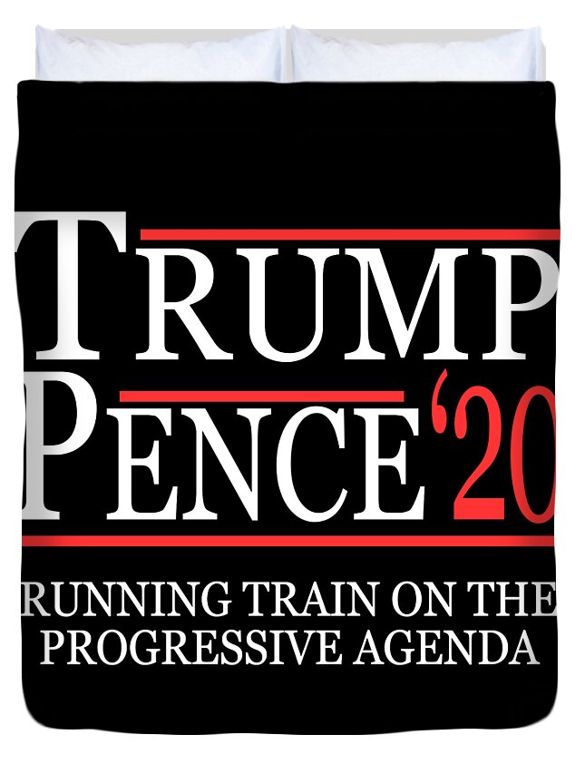 Republican Duvet Cover featuring the digital art Trump Pence 2020 Running Train on the Progressive Agenda by Flippin Sweet Gear