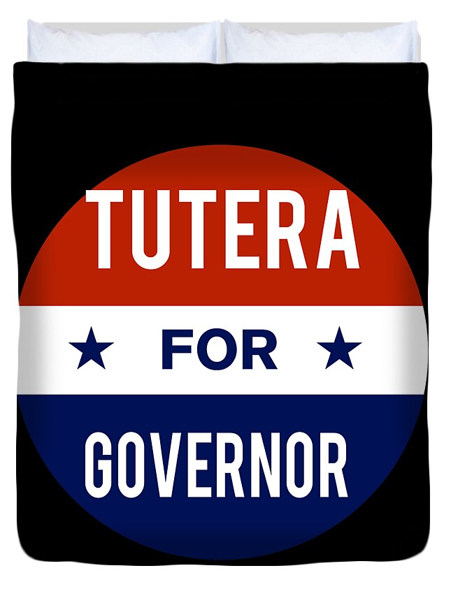 Election Duvet Cover featuring the digital art Tutera For Governor by Flippin Sweet Gear