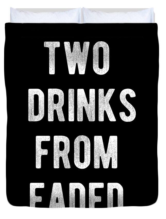 Funny Duvet Cover featuring the digital art Two Drinks From Faded by Flippin Sweet Gear
