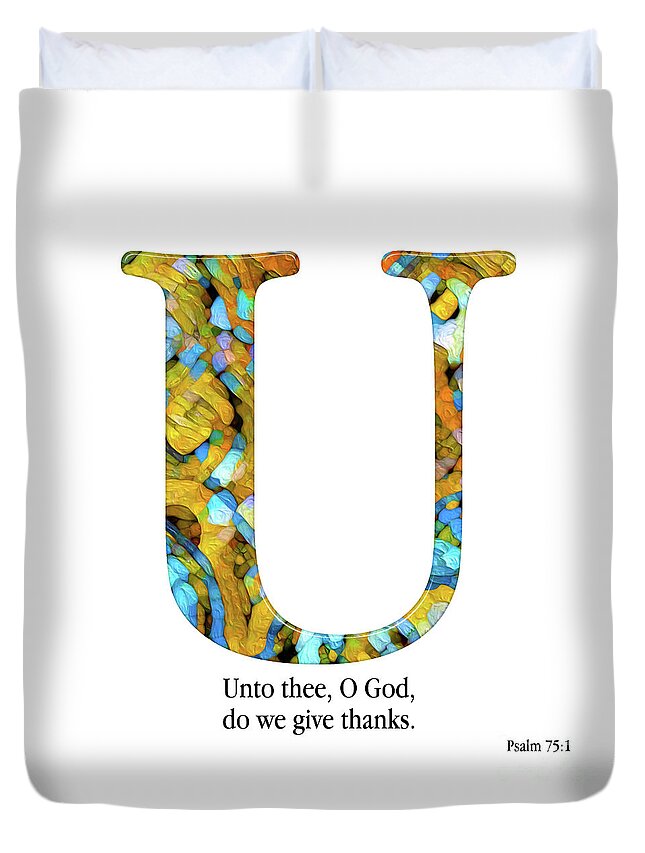 Christian Alphabet Duvet Cover featuring the mixed media U- Christian Alphabet. Psalm 75 1 KJV by Mark Lawrence