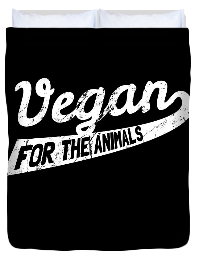 Funny Duvet Cover featuring the digital art Vegan For The Animals by Flippin Sweet Gear