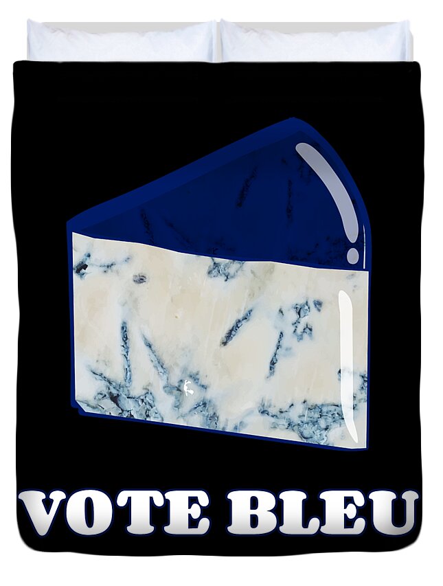Funny Duvet Cover featuring the digital art Vote Blue Bleu Cheese by Flippin Sweet Gear