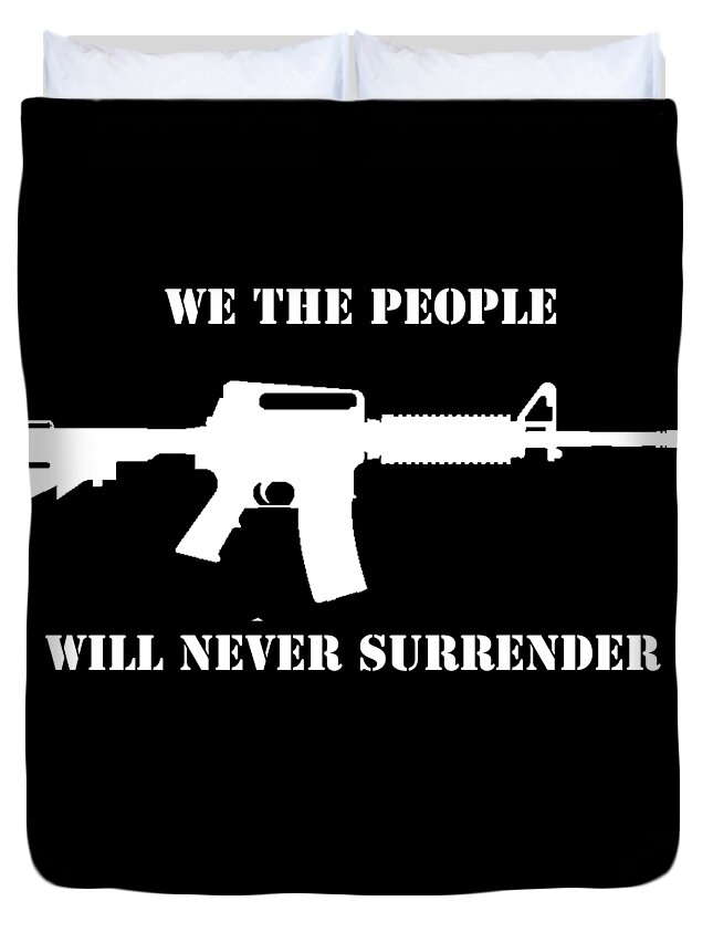 Cool Duvet Cover featuring the digital art We The People Never Surrender by Flippin Sweet Gear