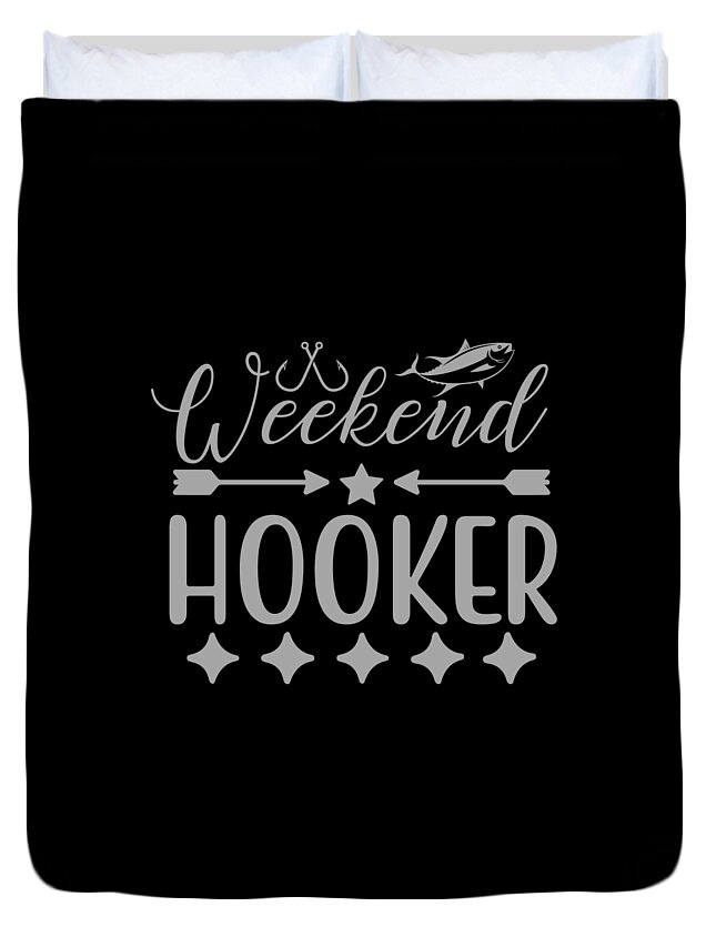 Weekend Hooker Funny Fishing Shirt for anglers Duvet Cover by