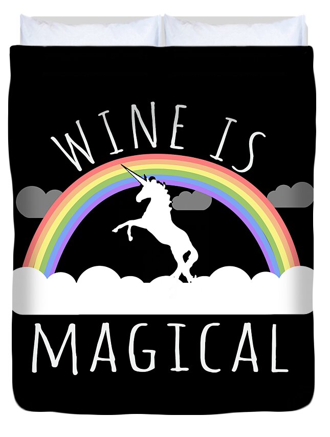 Funny Duvet Cover featuring the digital art Wine Is Magical by Flippin Sweet Gear
