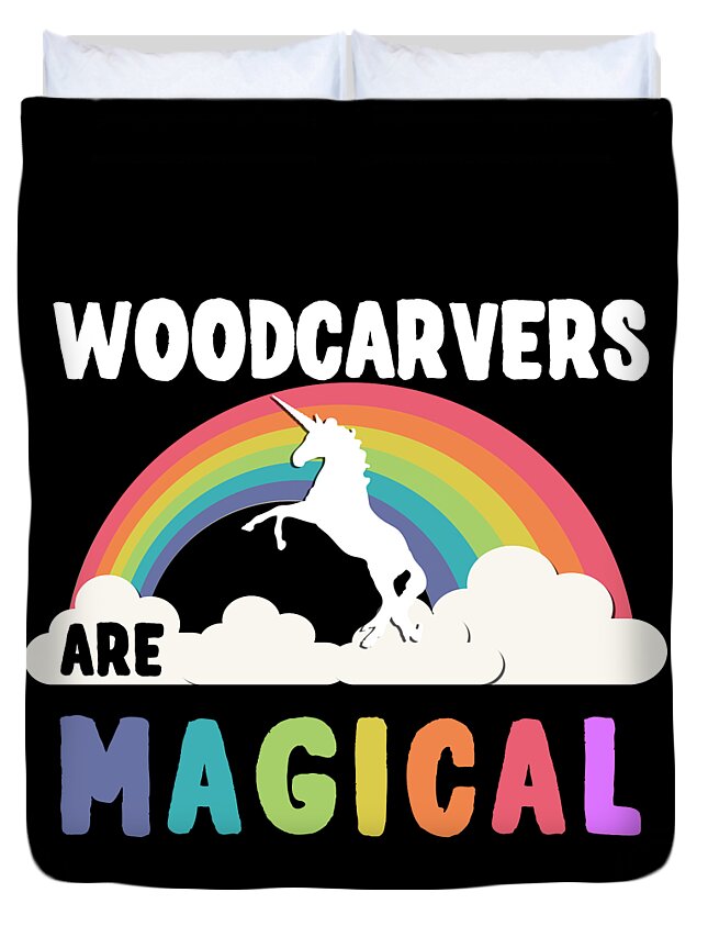 Funny Duvet Cover featuring the digital art Woodcarvers Are Magical by Flippin Sweet Gear