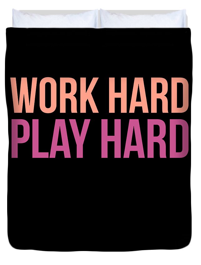 Funny Duvet Cover featuring the digital art Work Hard Play Hard Workout Gym Workout Muscle by Flippin Sweet Gear