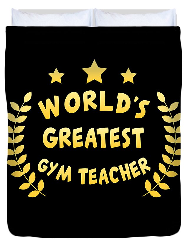 Cool Duvet Cover featuring the digital art Worlds Greatest Gym Teacher Physical Education by Flippin Sweet Gear
