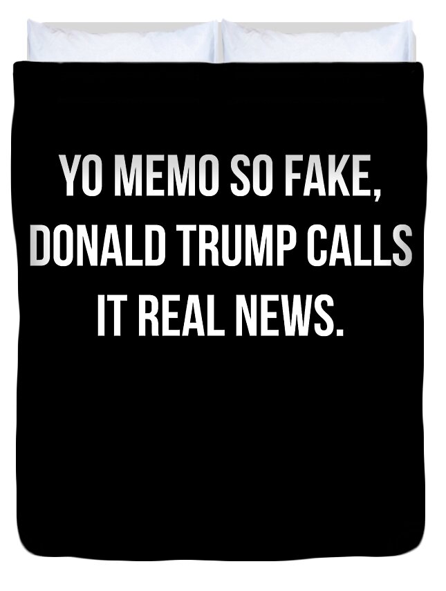 Funny Duvet Cover featuring the digital art Yo Memo So Fake Trump Calls It Real News by Flippin Sweet Gear