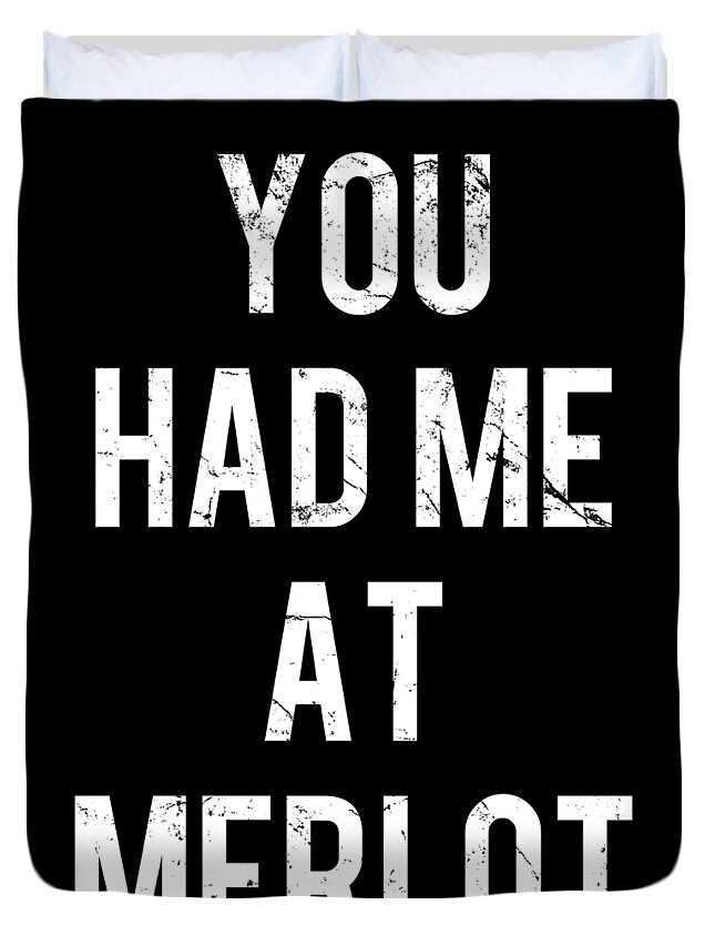 Funny Duvet Cover featuring the digital art You Had Me At Merlot by Flippin Sweet Gear
