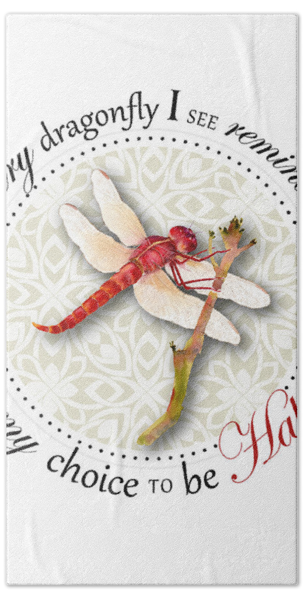Dragonfly Hand Towel featuring the digital art Every dragonfly I see reminds me it is my choice to be happy. by Amy Kirkpatrick