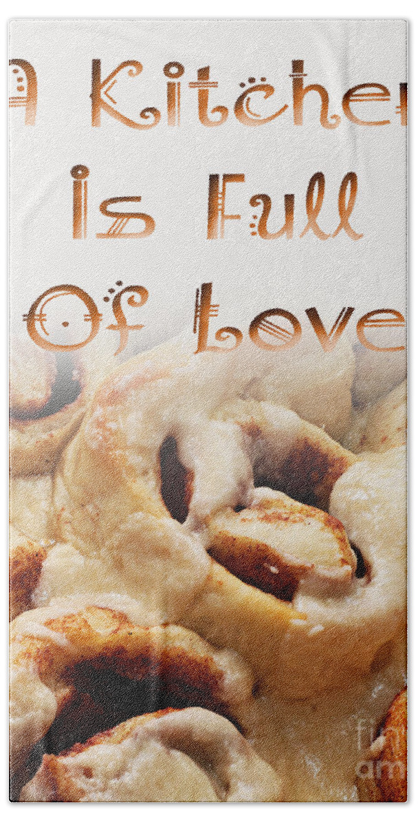 Cinnamon Rolls Bath Towel featuring the digital art A Kitchen Is Full Of Love 5 by Andee Design