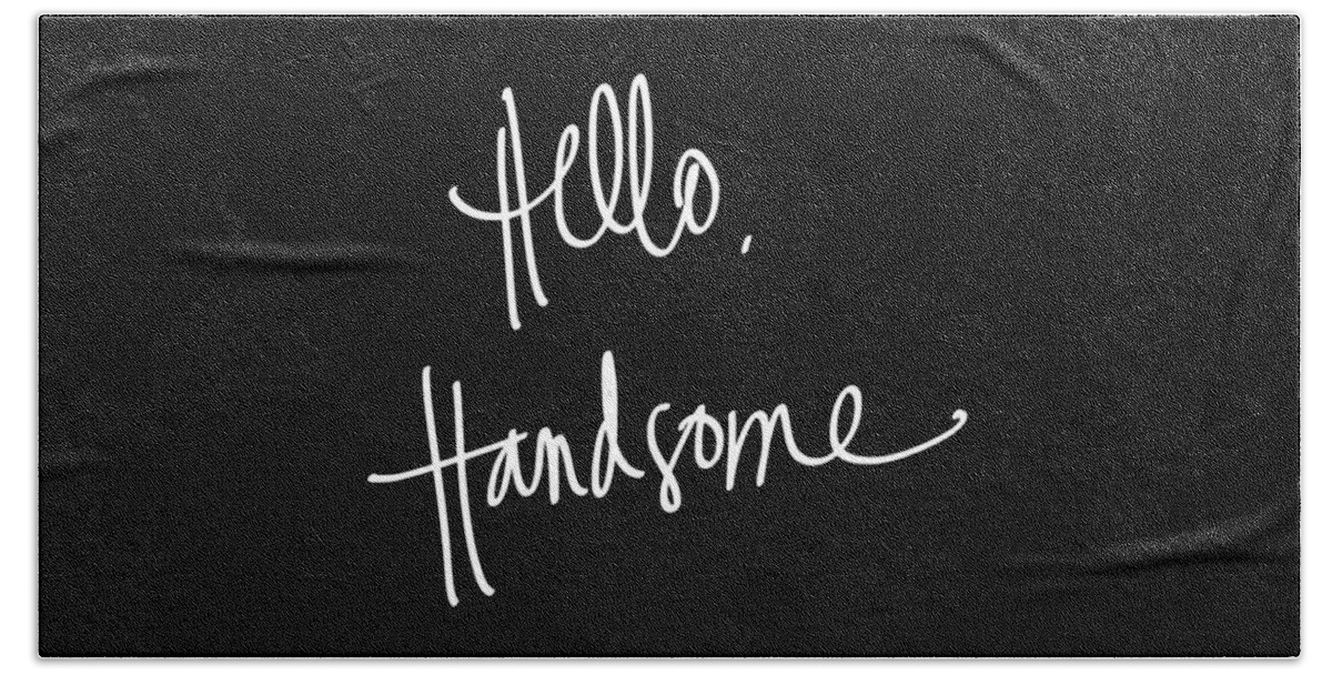 Hello Hand Towel featuring the digital art Hello Handsome by South Social Studio