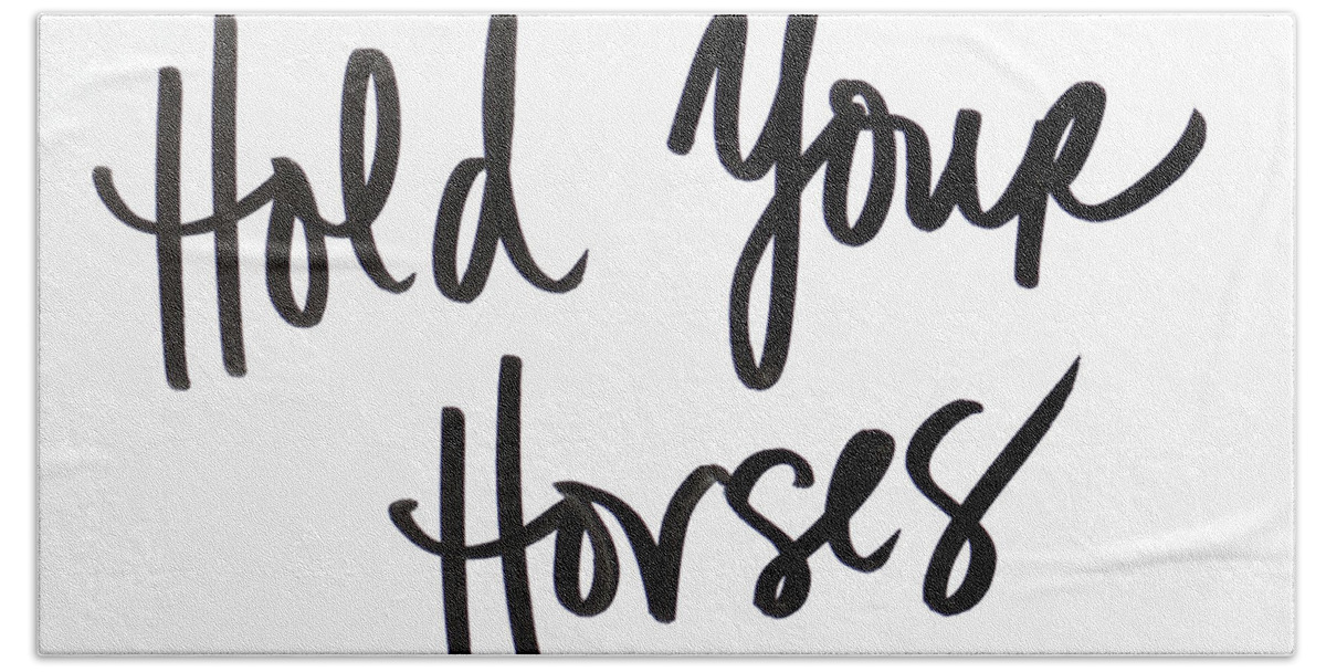 Hold Hand Towel featuring the digital art Hold Your Horses by Sd Graphics Studio