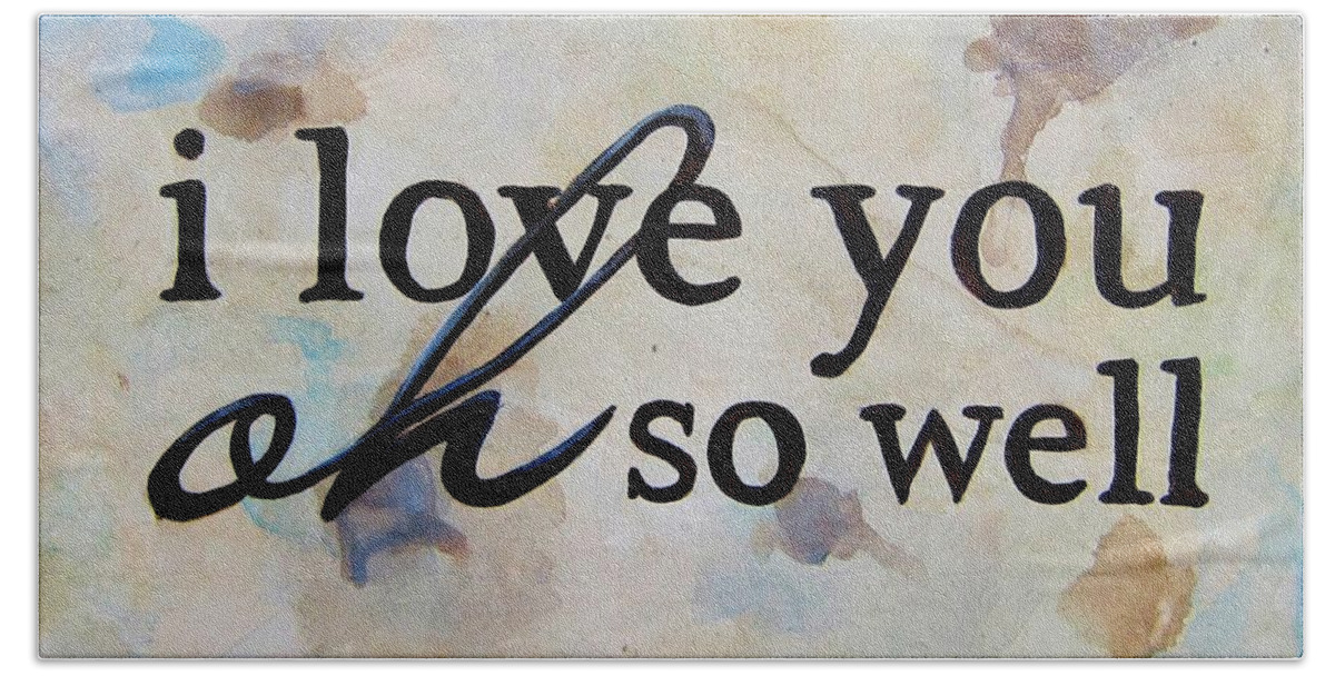 I Love You Hand Towel featuring the painting I Love You Oh So Well by Michelle Eshleman