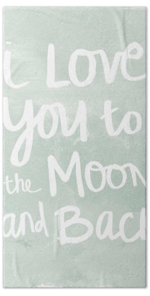 I Love You To The Moon And Back Bath Sheet featuring the painting I Love You To The Moon And Back- inspirational quote by Linda Woods