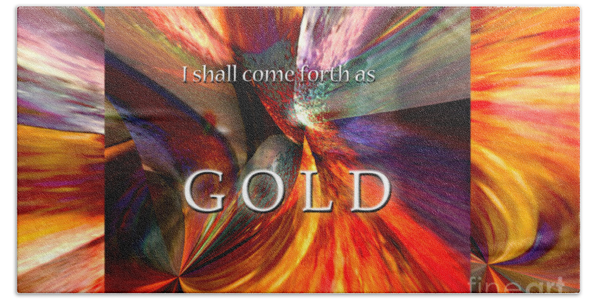 Hotel Art Bath Towel featuring the digital art I Shall Come Forth As Gold by Margie Chapman