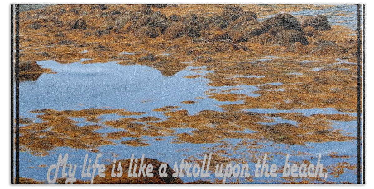 My Life Is Like A Stroll Upon The Beach Hand Towel featuring the photograph My Life is like a Stroll Upon the Beach by Barbara A Griffin