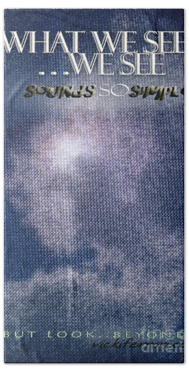 Sayings Hand Towel featuring the photograph What We See We See by Vicki Ferrari