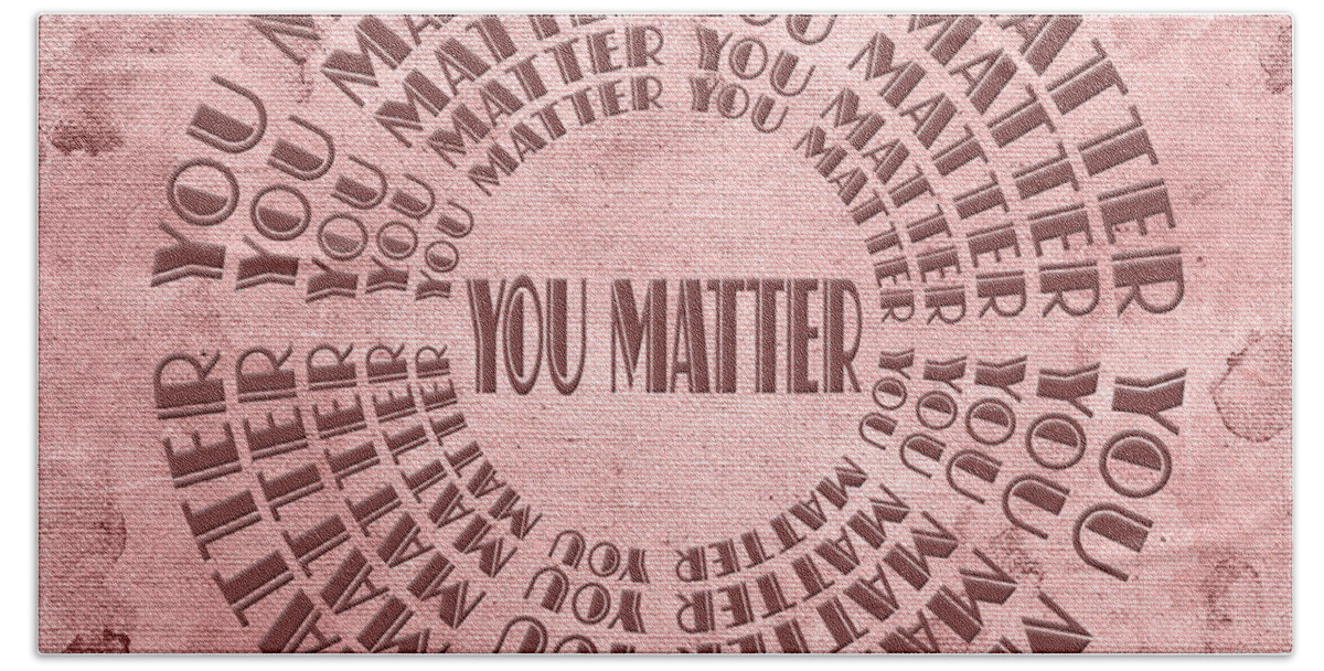 Andee Design Inspirational Art Bath Towel featuring the digital art You Matter 7 by Andee Design