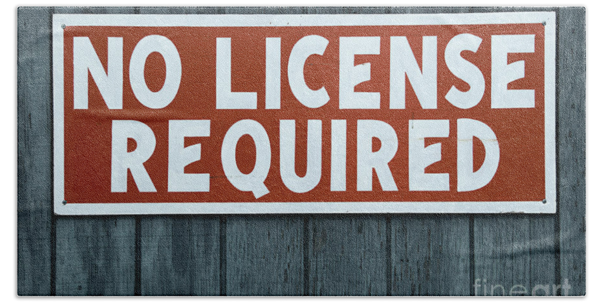 Sign Hand Towel featuring the photograph No License Required Sign #3 by Anne Kitzman