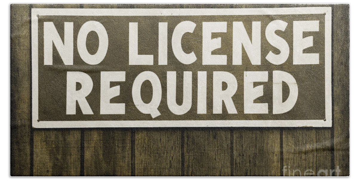 Sign Hand Towel featuring the photograph No License Required Sign #1 by Anne Kitzman