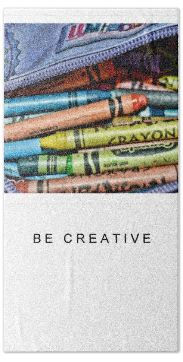 Crayons Bath Towel featuring the photograph Be Creative by Traci Cottingham
