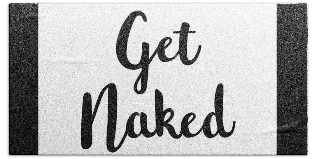 Get Naked Hand Towel featuring the mixed media Get Naked by Studio Grafiikka