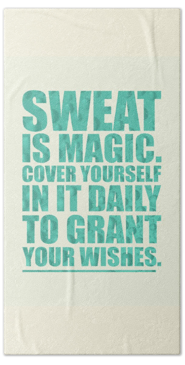 Sweat Bath Towel featuring the digital art Sweat is magic. cover yourself in it daily to grant your wishes gym motivational quotes Poster #1 by Lab No 4