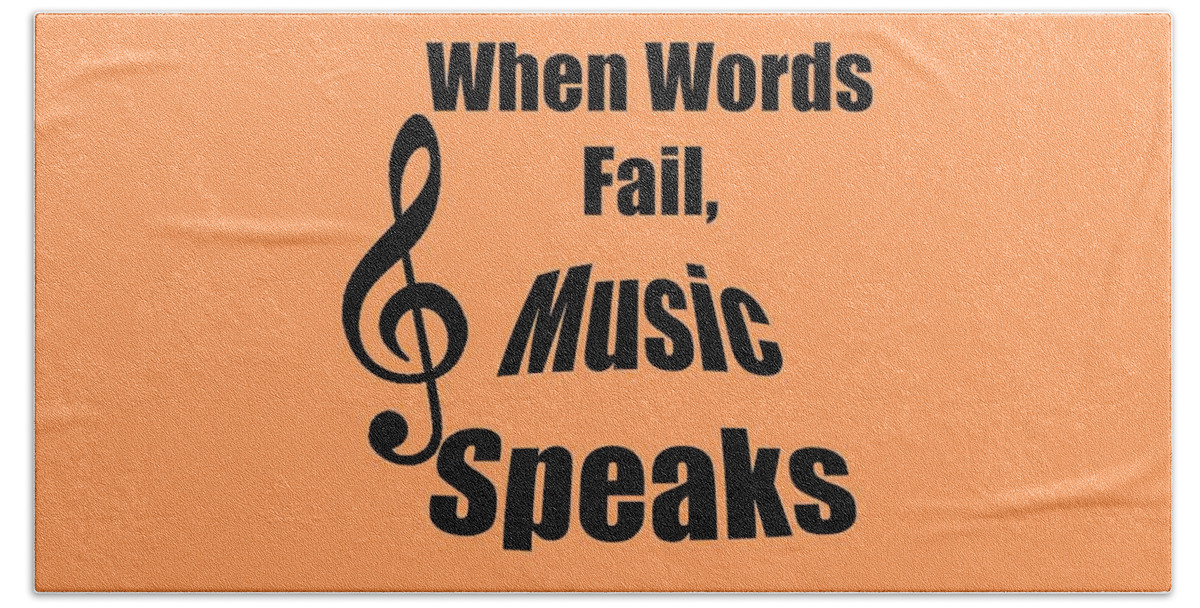 When Words Fail Music Speaks Bath Towel featuring the photograph Treble Clef When Words Fail Music Speaks by M K Miller