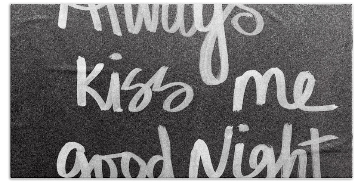 Love Bath Sheet featuring the mixed media Always Kiss Me Goodnight by Linda Woods