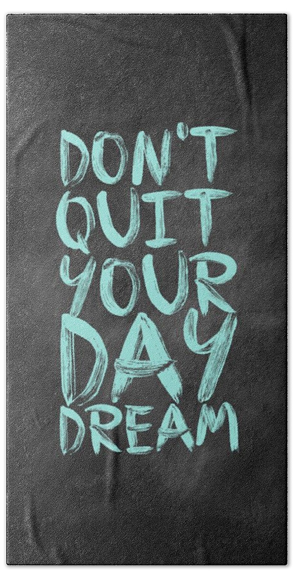 Inspirational Quote Hand Towel featuring the digital art Don't Quite Your Day Dream Inspirational Quotes poster by Lab No 4