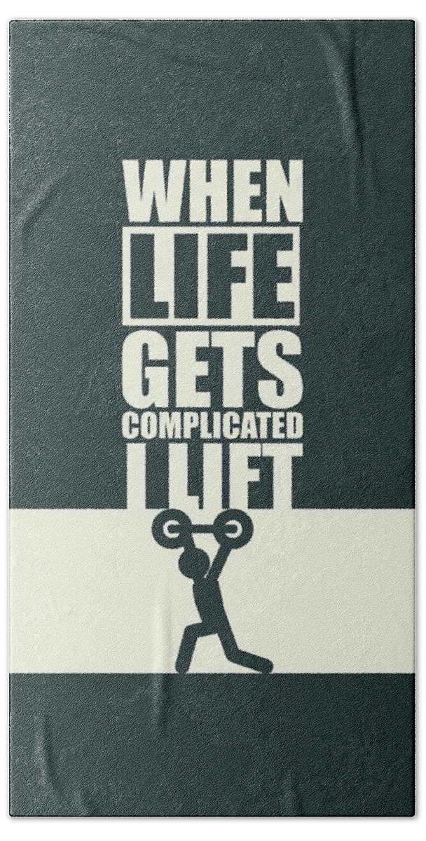 Gym Hand Towel featuring the digital art When Life Gets Complicated I Lift Gym Inspirational Quotes Poster by Lab No 4