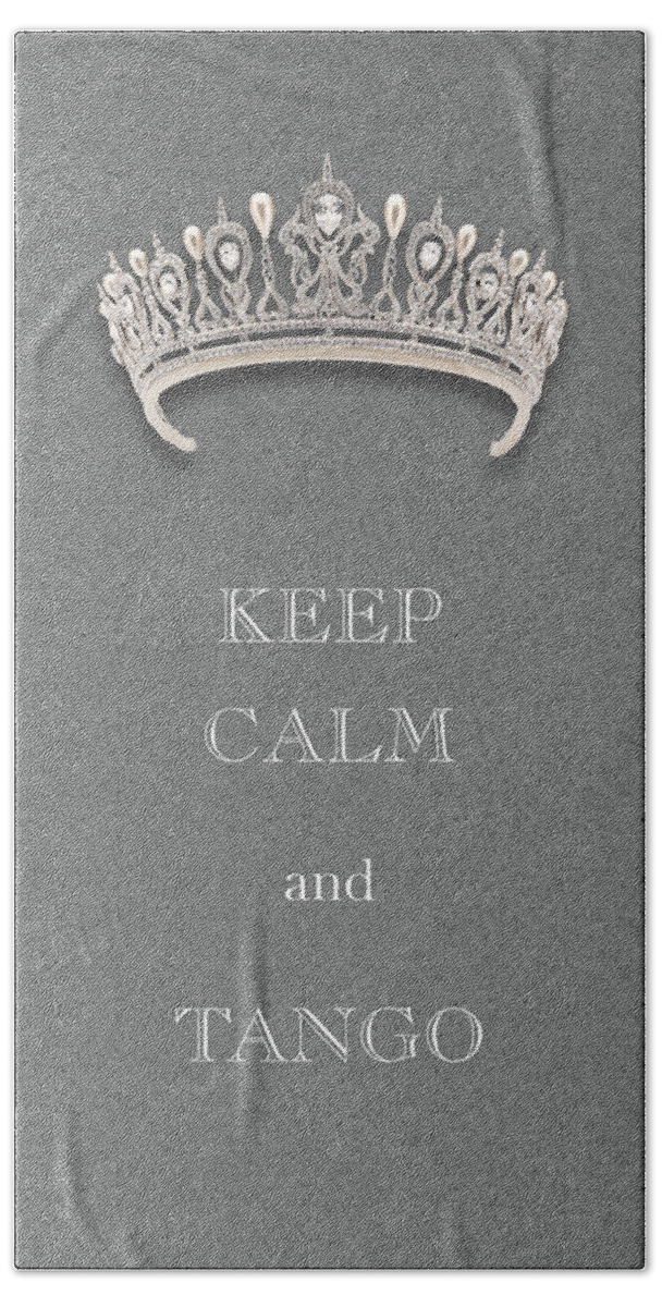 Keep Calm And Tango Bath Towel featuring the photograph Keep Calm and Tango Diamond Tiara Gray Texture by Kathy Anselmo
