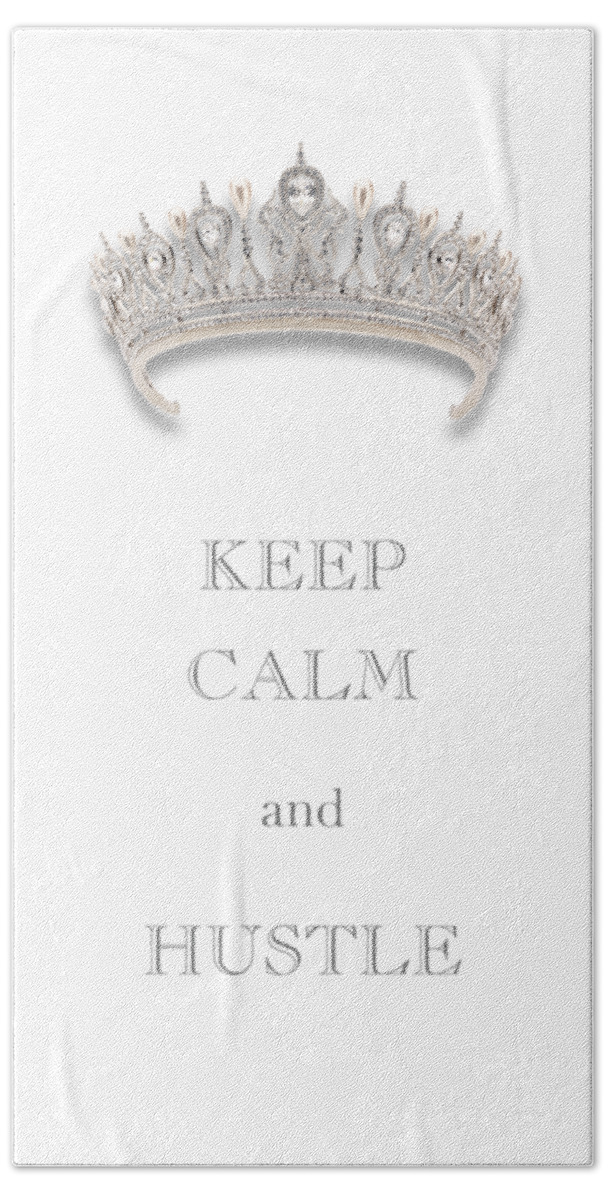 Keep Calm And Hustle Bath Towel featuring the photograph Keep Calm and Hustle Diamond Tiara Transparent PNG by Kathy Anselmo