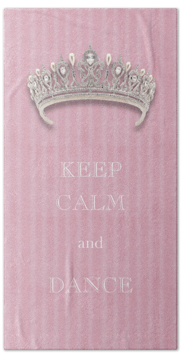 Keep Calm And Dance Bath Towel featuring the photograph Keep Calm and Dance Diamond Tiara Pink Flannel by Kathy Anselmo