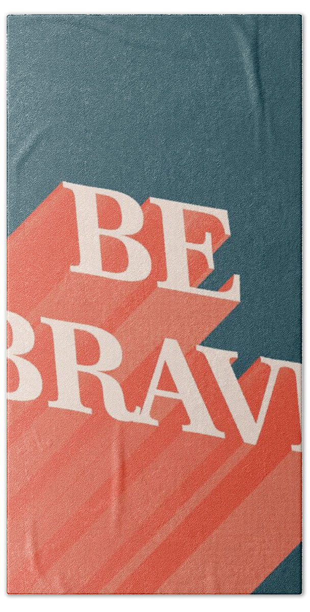 Be Brave Bath Towel featuring the mixed media Be Brave by Studio Grafiikka