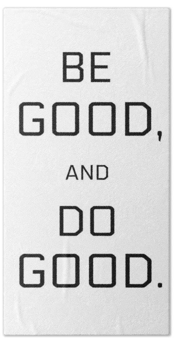 Typography Bath Towel featuring the mixed media Be Good, Do Good by Joseph S Giacalone