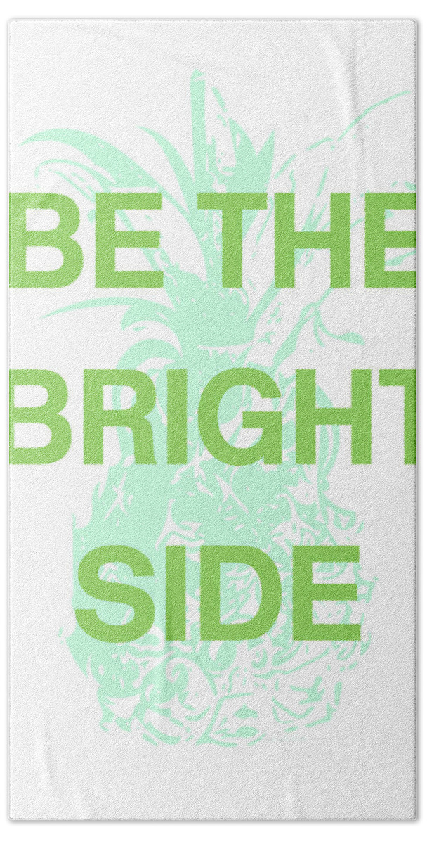 Pineapple Bath Towel featuring the digital art Be The Bright Side- Art by Linda Woods by Linda Woods
