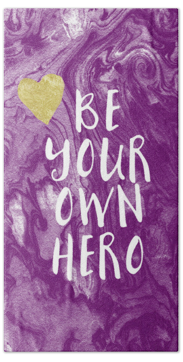 Inspirational Bath Towel featuring the mixed media Be Your Own Hero - Inspirational Art by Linda Woods by Linda Woods