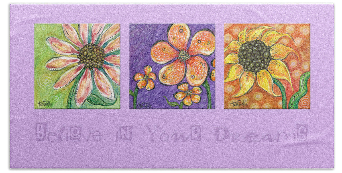 Floral Paintings Hand Towel featuring the painting Believe in Your Dreams by Tanielle Childers