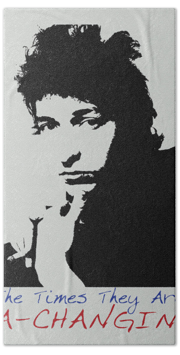 Bob Dylan Bath Towel featuring the painting Bob Dylan Poster Print Quote - The Times They Are A Changin by Beautify My Walls