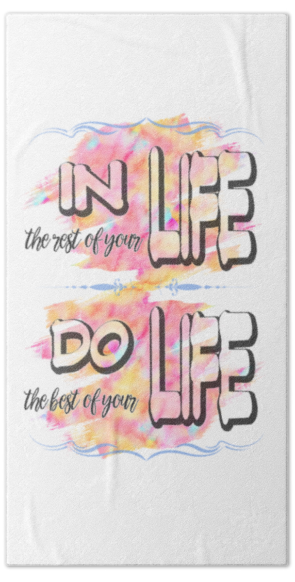 Watercolor Brushstrokes Hand Towel featuring the painting Do the best of your life Inspiring Typography by Georgeta Blanaru
