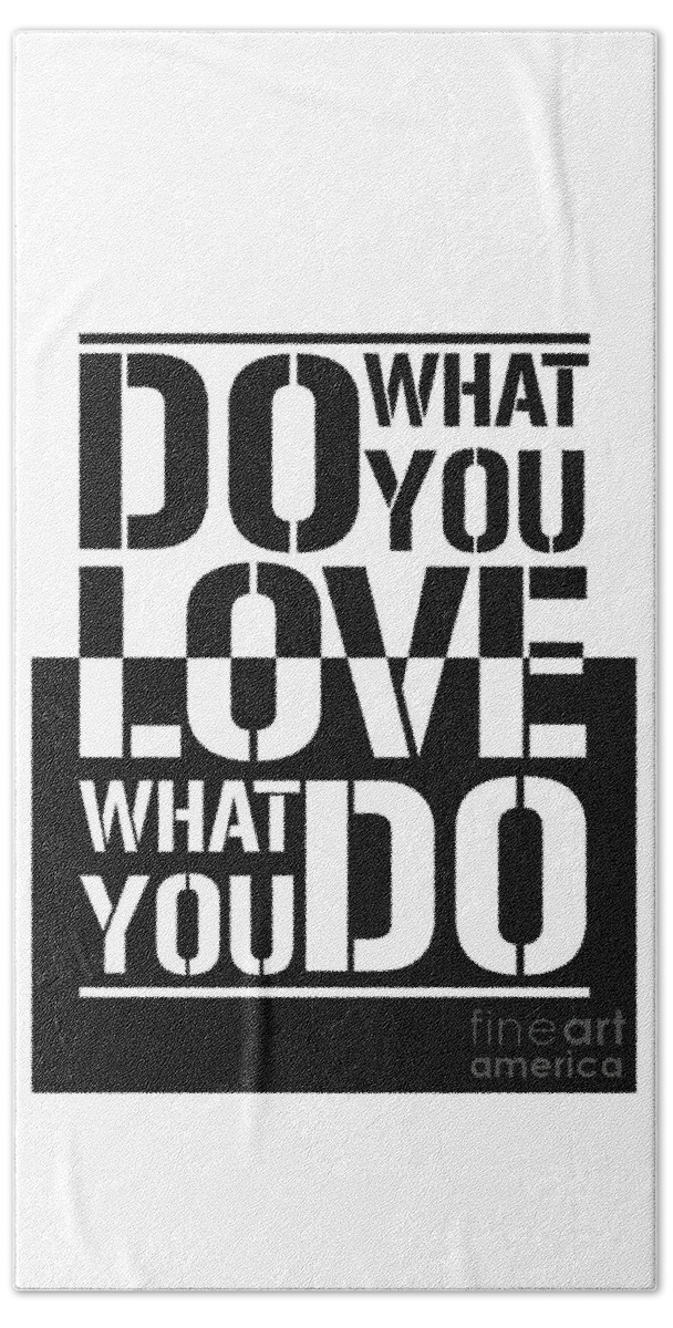 Do What You Love Hand Towel featuring the photograph Do what you Love what you Do by Stefano Senise