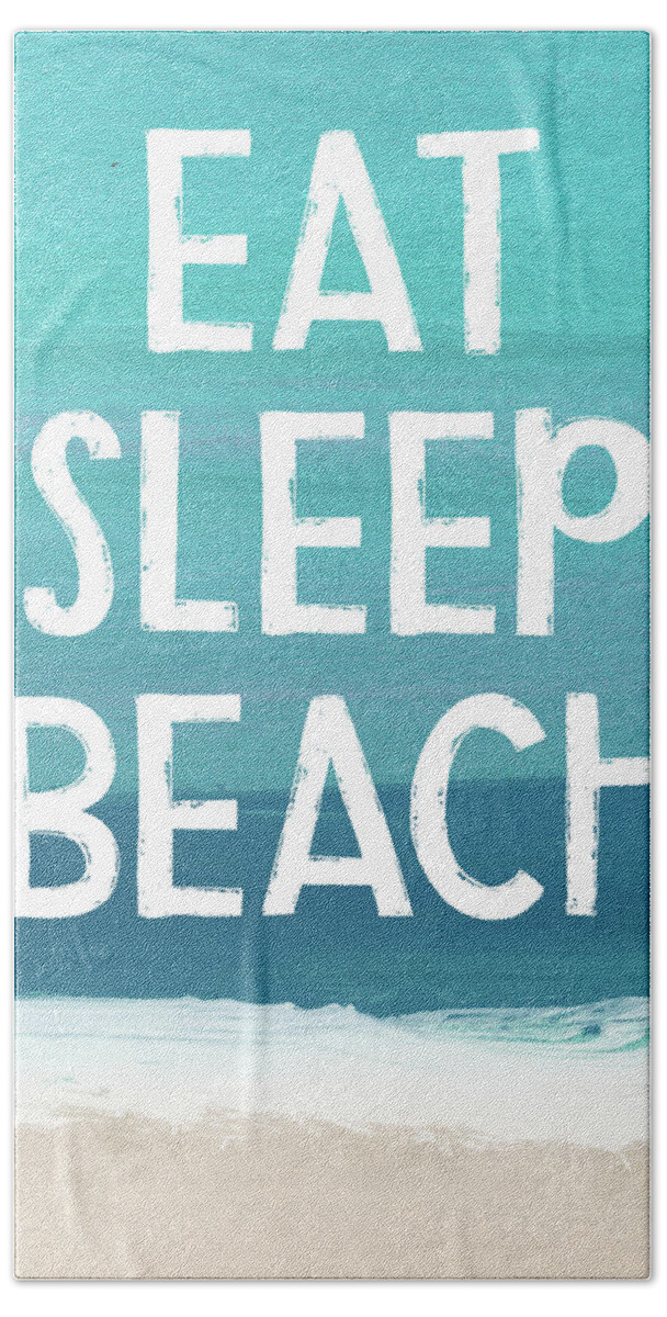 Beach Life Bath Towel featuring the mixed media Eat Sleep Beach- Art by Linda Woods by Linda Woods