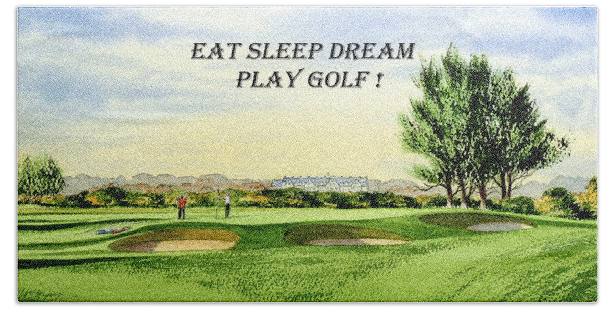 Eat Sleep Dream Play Golf Hand Towel featuring the painting EAT SLEEP DREAM PLAY GOLF - Carnoustie Golf Course by Bill Holkham